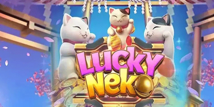 Slot Lucky Neko Tawarkan Putaran Gratis Dengan Hadiah Melimpah