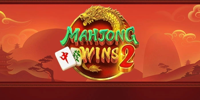 Strategi Slot Mahjong Wins 2 Untuk Kemenangan Besar Konsisten